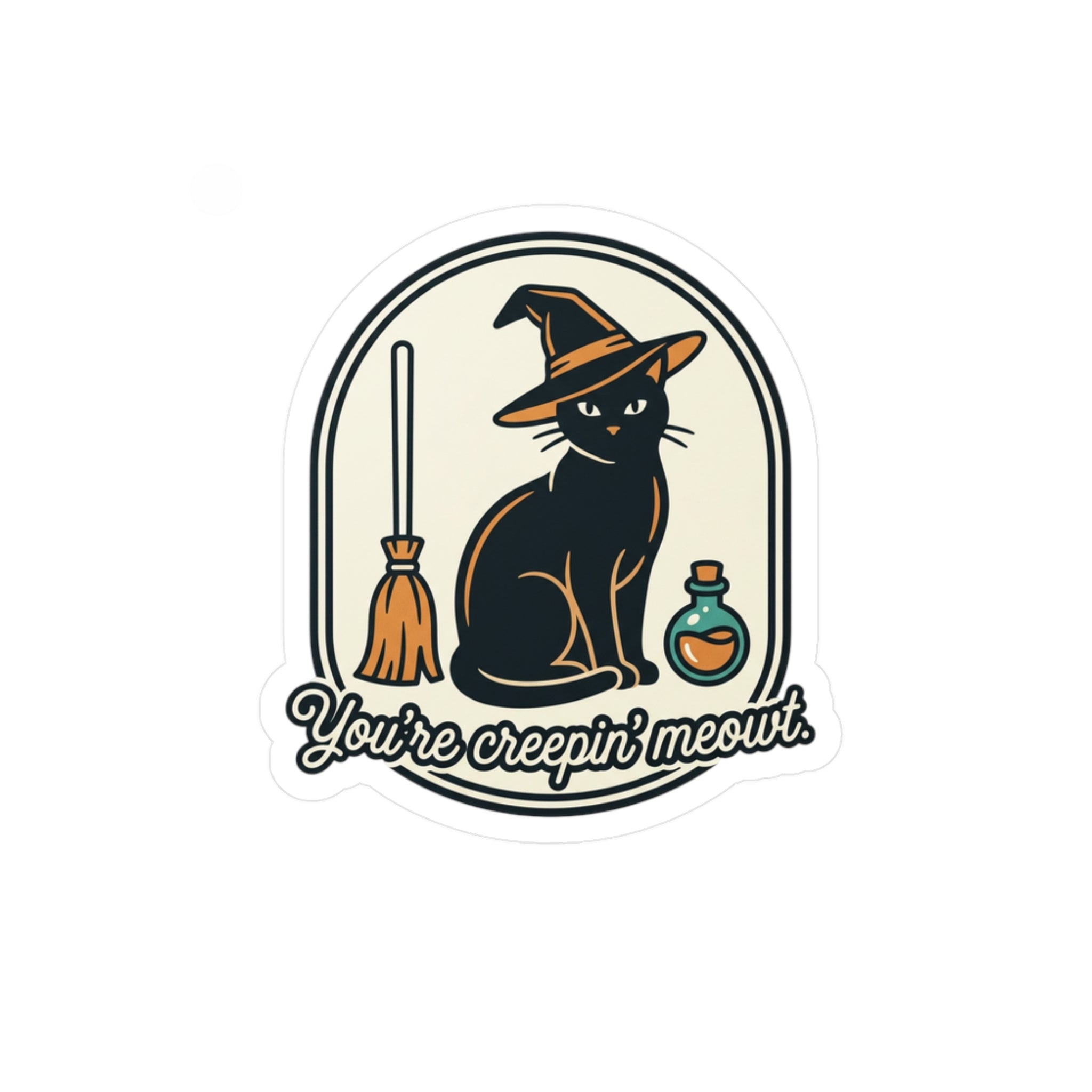 Witch Cat Vinyl Sticker — "You're Creepin' Meowt" Kiss-Cut Decal